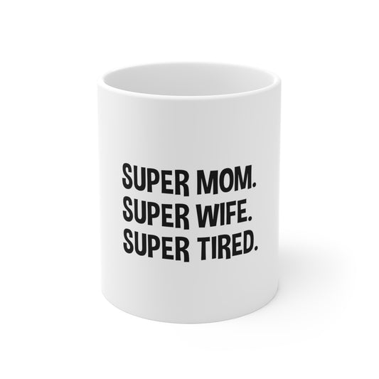 Super Mom - Ceramic Mug 11oz